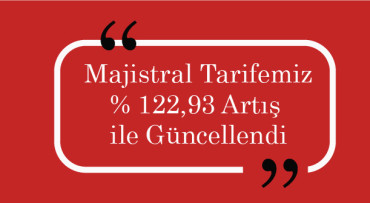 Majistral Tarifemiz % 122,93 Artış ile Güncellendi